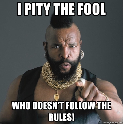 i-pity-the-fool-who-doesnt-follow-the-rules